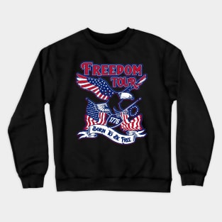 Patriotic Eagle American 4th Of July 1776 Freedom Born Free Crewneck Sweatshirt